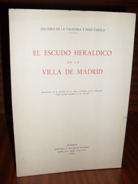 EL ESCUDO HERLDICO DE LA VILLA DE MADRID. Publicado en el Boletn de la "Real Academia de la Historia", Tomo CXLVIII, cuaderno II, pp. 201-247